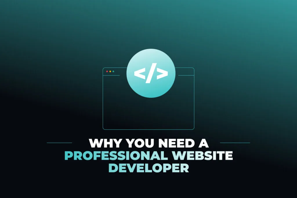 Why You Need a Professional Website Developer