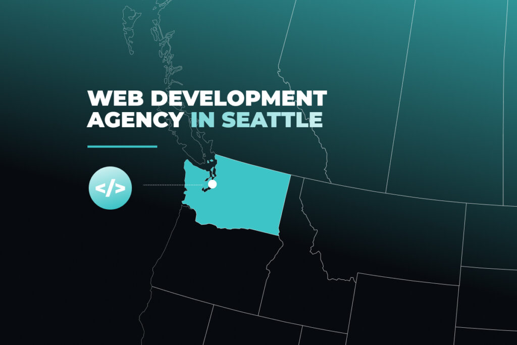 Why Choose a Web Development Agency in Seattle?